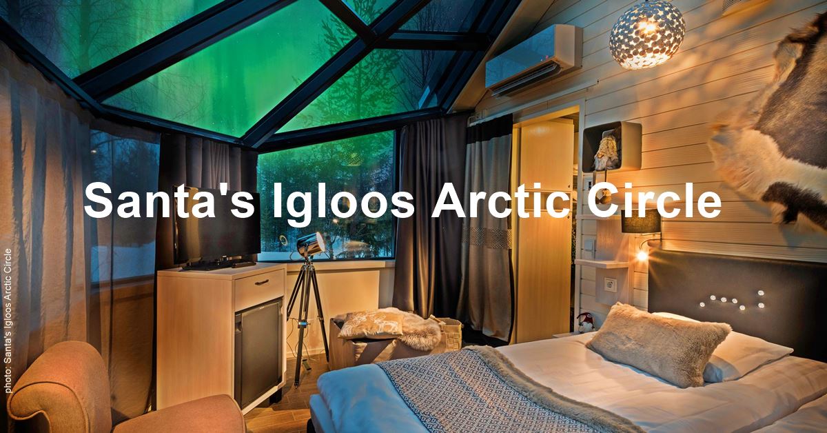 Santa's Igloos Arctic Circle | Glass Igloos Rovaniemi, Finland